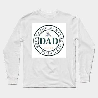 Dad - The Man, The Myth, The Legend Long Sleeve T-Shirt